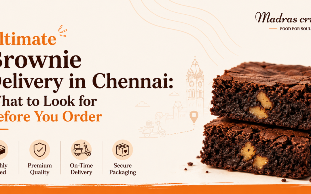 Ultimate Brownie Delivery in Chennai: What to Look for Before You Order